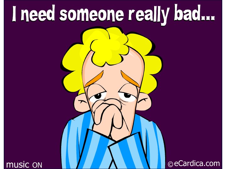 I Need Someone Really Bad eCard - free Flirting greeting card