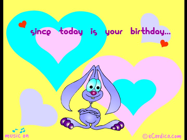 Since Today Is Your Birthday