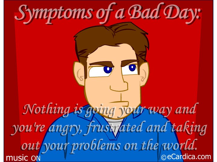 Symptoms Of A Bad Day eCard - free Encouragement greeting card