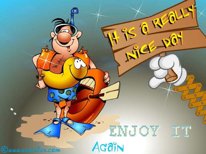 It's A Really Nice Day Enjoy It eCard - free Encouragement greeting card