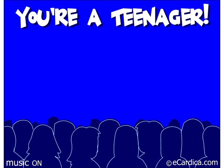 Youre A Teenager Now