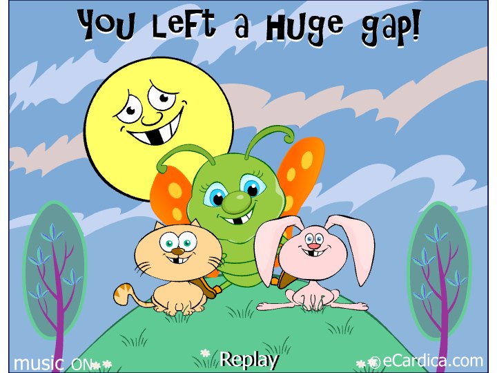 You Left A Huge Gap