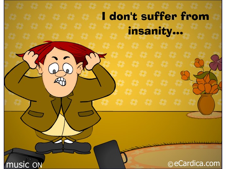 Funny Don't Suffer From Insanity eCard - free Funny greeting card