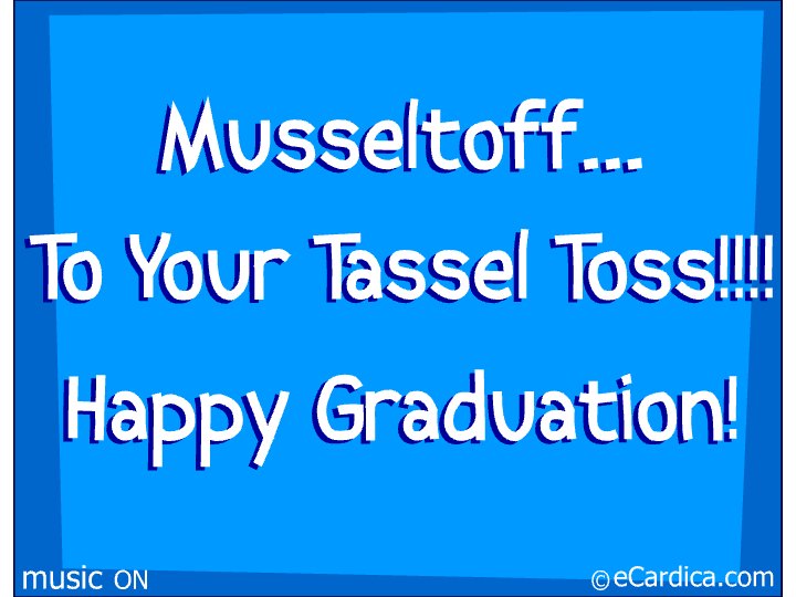 Musseltoff To Your Tassel Toss eCard - free Graduation greeting card