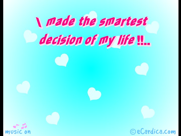 Smartest Decision Of My Life eCard - free Anniversary greeting card