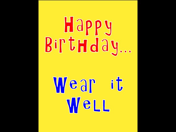 Happy Birthday Wear It Well eCard - free Flirting greeting card