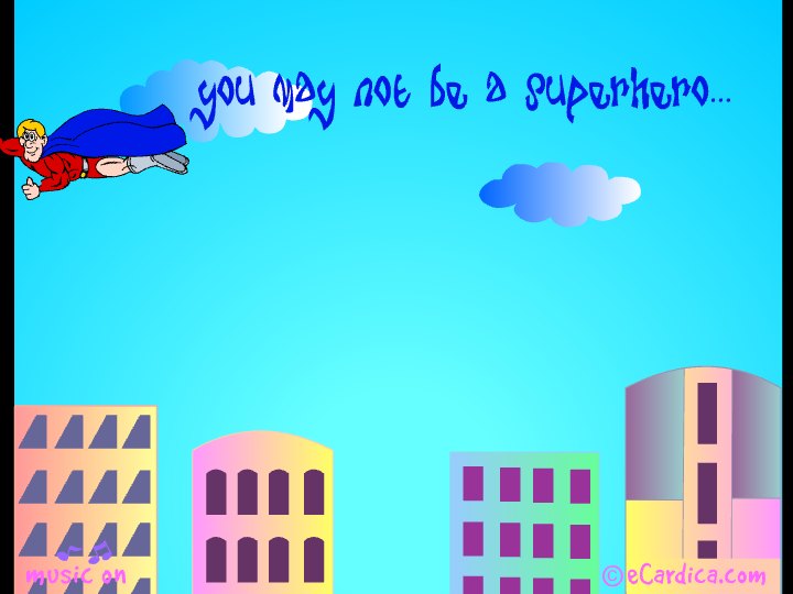 You May Not Be A Superhero eCard - free Family greeting card