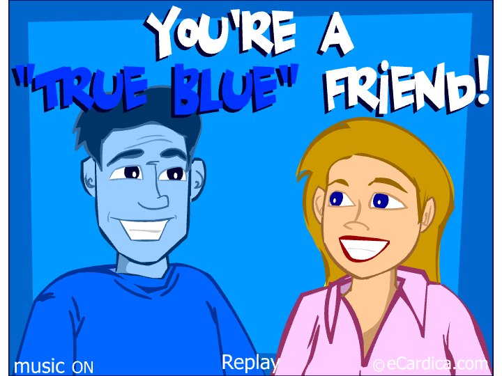 Youre A True Blue Friend eCard - free Friendship greeting card